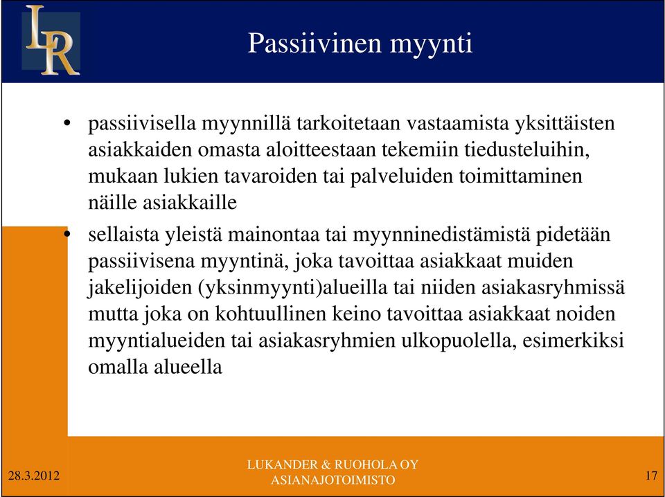 myynninedistämistä pidetään passiivisena myyntinä, joka tavoittaa asiakkaat muiden jakelijoiden (yksinmyynti)alueilla tai niiden