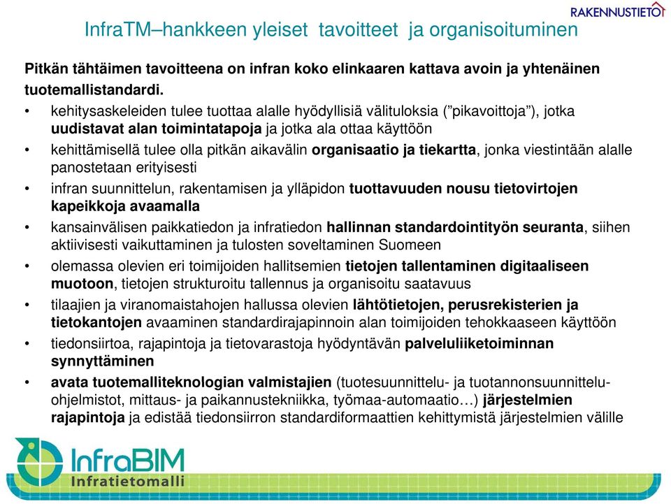 organisaatio ja tiekartta, jonka viestintään alalle panostetaan erityisesti infran suunnittelun, rakentamisen ja ylläpidon tuottavuuden tt nousu tietovirtojen t i t kapeikkoja avaamalla