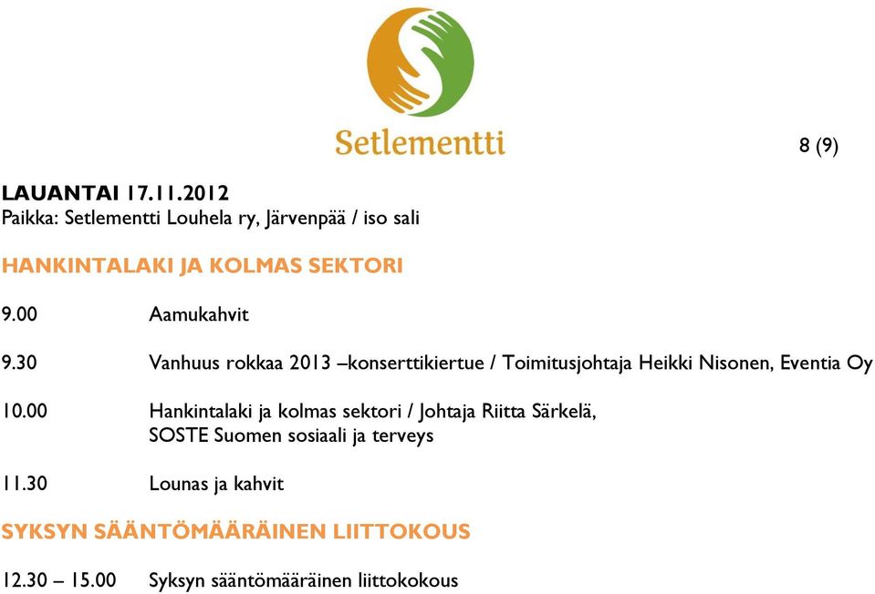 30 Vanhuus rokkaa 2013 konserttikiertue / Toimitusjohtaja Heikki Nisonen, Eventia Oy 10.