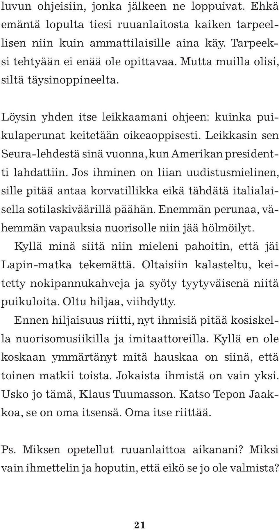 Leikkasin sen Seura-lehdestä sinä vuonna, kun Amerikan presidentti lahdattiin.