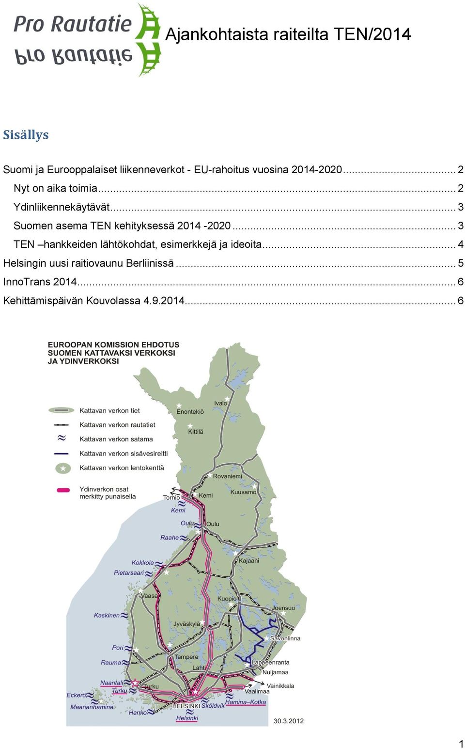 .. 3 Suomen asema TEN kehityksessä 2014-2020.