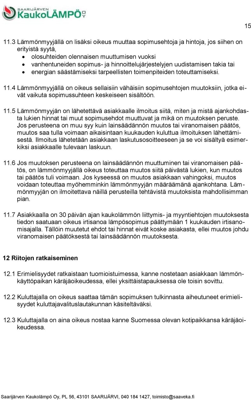 uudistamisen takia tai energian säästämiseksi tarpeellisten toimenpiteiden toteuttamiseksi. 11.