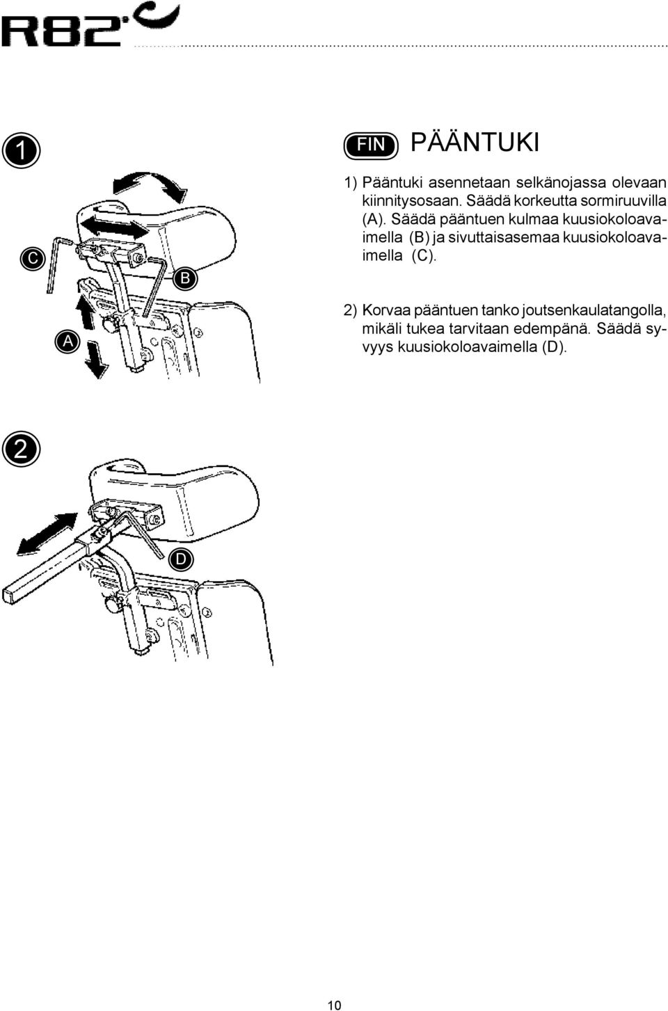 Säädä pääntuen kulmaa kuusiokoloavaimella () ja sivuttaisasemaa