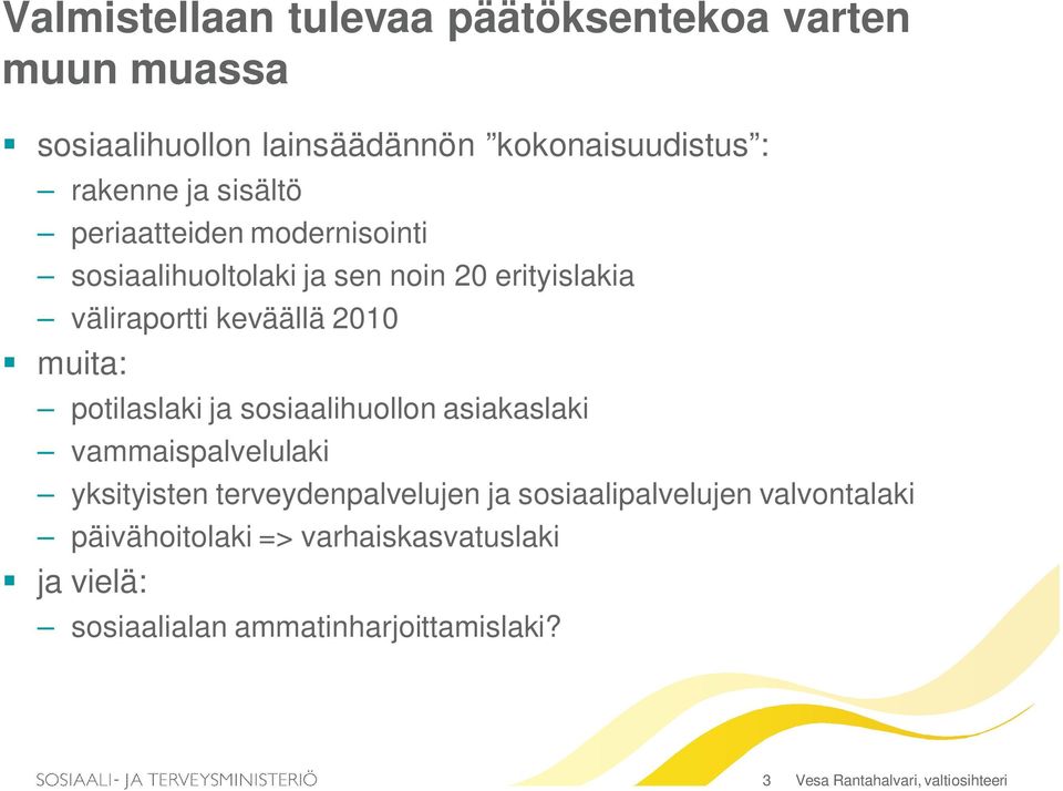 potilaslaki ja sosiaalihuollon asiakaslaki vammaispalvelulaki yksityisten terveydenpalvelujen ja sosiaalipalvelujen