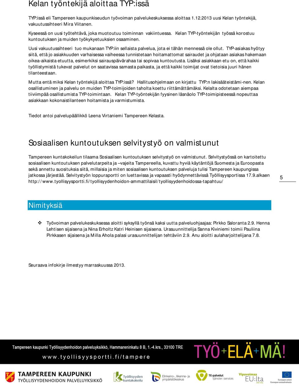 Uusi vakuutussihteeri tuo mukanaan TYP:iin sellaista palvelua, jota ei tähän mennessä ole ollut.