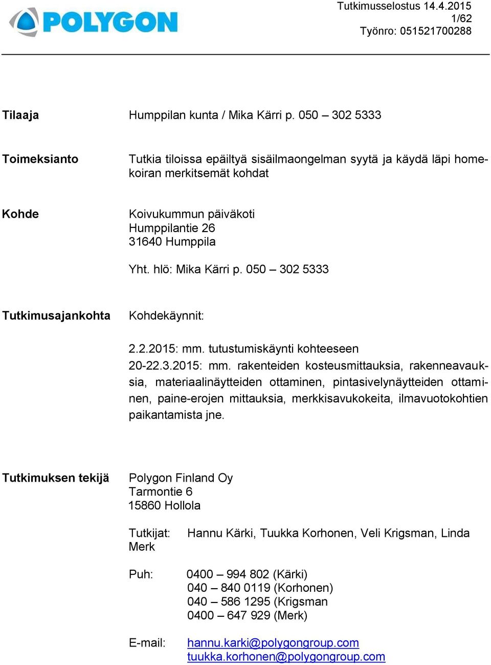 050 302 5333 Tutkimusajankohta Kohdekäynnit: 2.2.2015: mm.