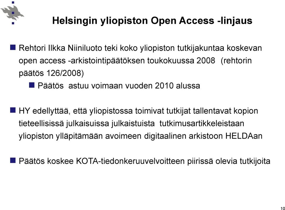 että yliopistossa toimivat tutkijat tallentavat kopion tieteellisissä julkaisuissa julkaistuista tutkimusartikkeleistaan