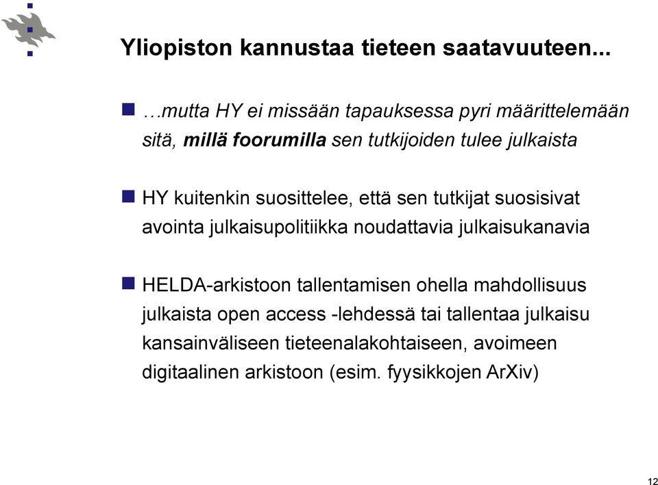 kuitenkin suosittelee, että sen tutkijat suosisivat avointa julkaisupolitiikka noudattavia julkaisukanavia