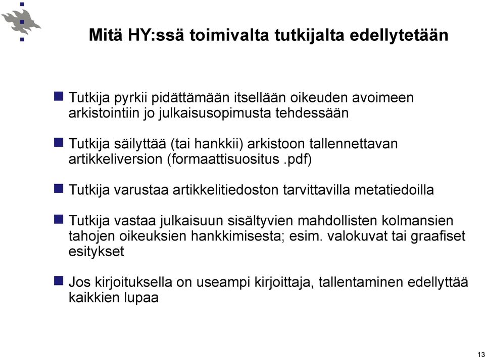 pdf) Tutkija varustaa artikkelitiedoston tarvittavilla metatiedoilla Tutkija vastaa julkaisuun sisältyvien mahdollisten kolmansien