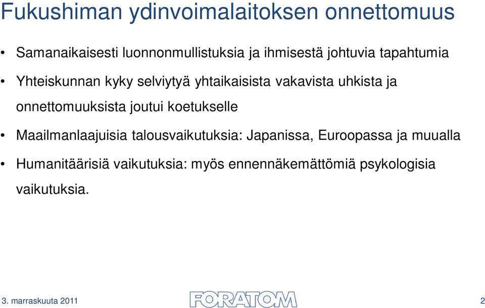 onnettomuuksista joutui koetukselle Maailmanlaajuisia talousvaikutuksia: Japanissa, Euroopassa
