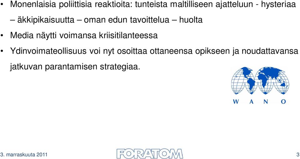 voimansa kriisitilanteessa Ydinvoimateollisuus voi nyt osoittaa