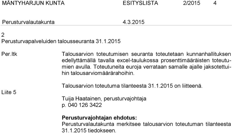 1.2015 Liite 5 Talousarvion toteutumisen seuranta toteutetaan kunnanhallituksen edellyttämällä tavalla