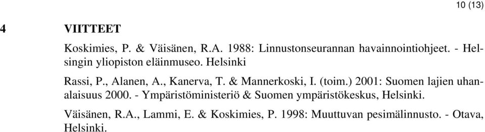 (toim.) 2001: Suomen lajien uhanalaisuus 2000.