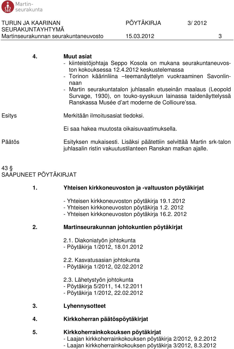 2012 keskustelemassa - Torinon käärinliina teemanäyttelyn vuokraaminen Savonlinnaan - Martin seurakuntatalon juhlasalin etuseinän maalaus (Leopold Survage, 1930), on touko-syyskuun lainassa