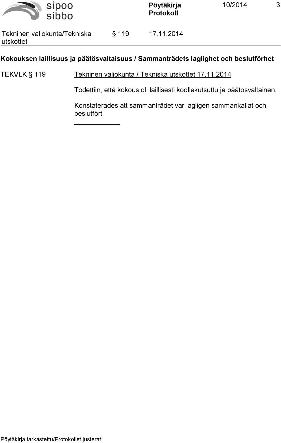 2014 Kokouksen laillisuus ja päätösvaltaisuus / Sammanträdets laglighet och