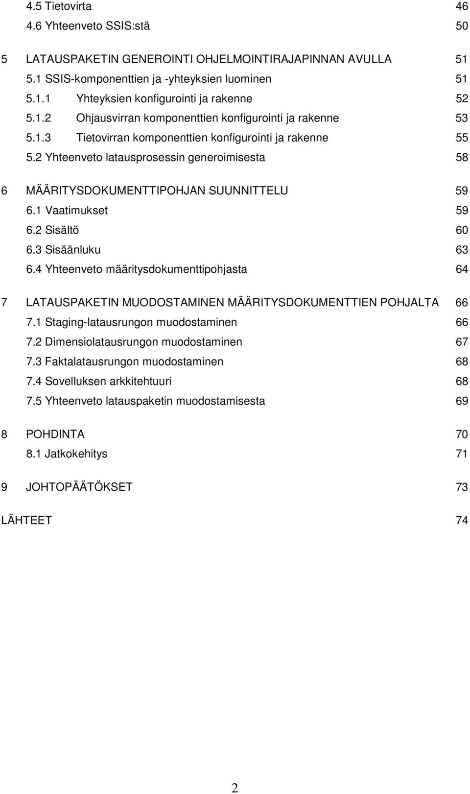 2 Yhteenveto latausprosessin generoimisesta 58 6 MÄÄRITYSDOKUMENTTIPOHJAN SUUNNITTELU 59 6.1 Vaatimukset 59 6.2 Sisältö 60 6.3 Sisäänluku 63 6.