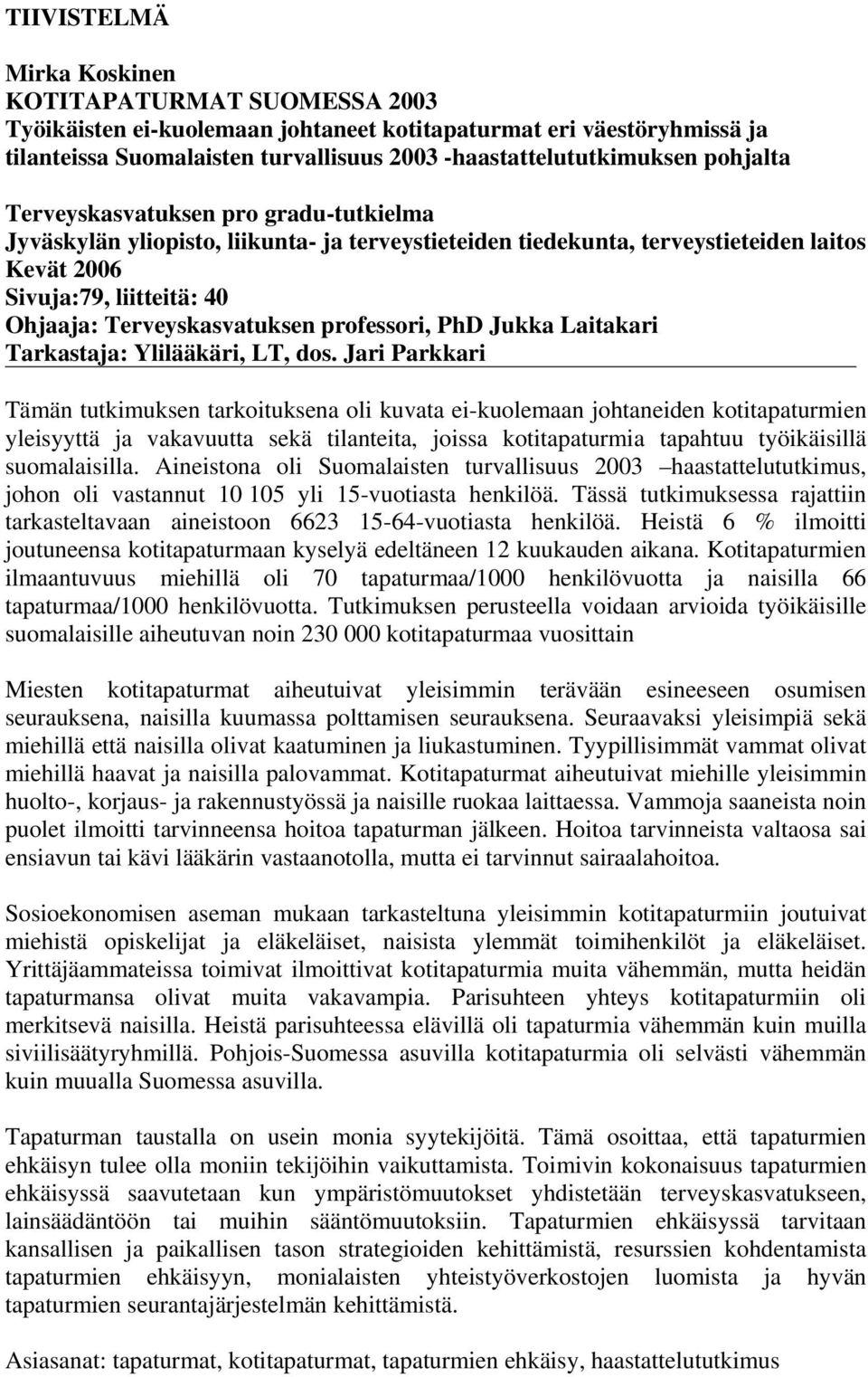 professori, PhD Jukka Laitakari Tarkastaja: Ylilääkäri, LT, dos.