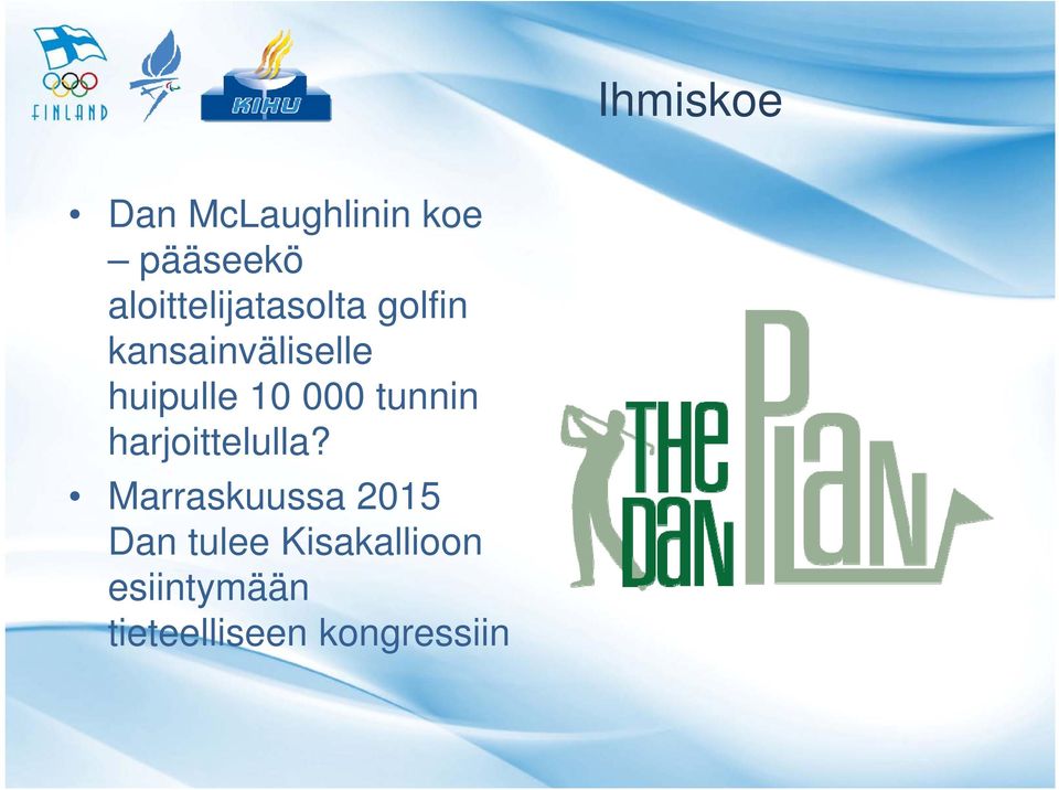 huipulle 10 000 tunnin harjoittelulla?