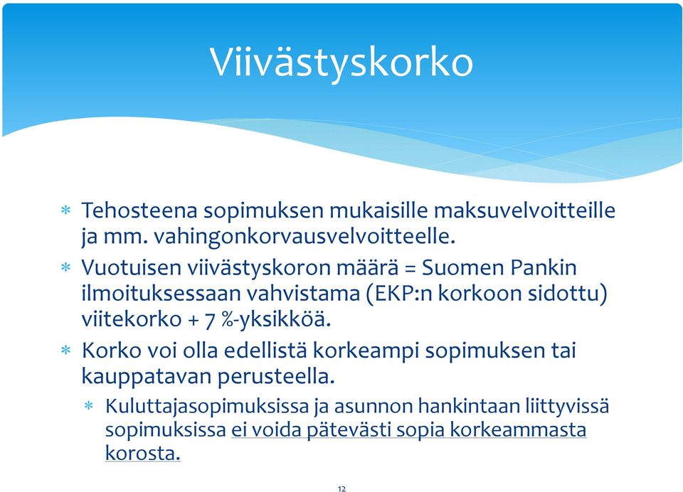 viitekorko + 7 % yksikköä. Korko voi olla edellistä korkeampi sopimuksen tai kauppatavan perusteella.