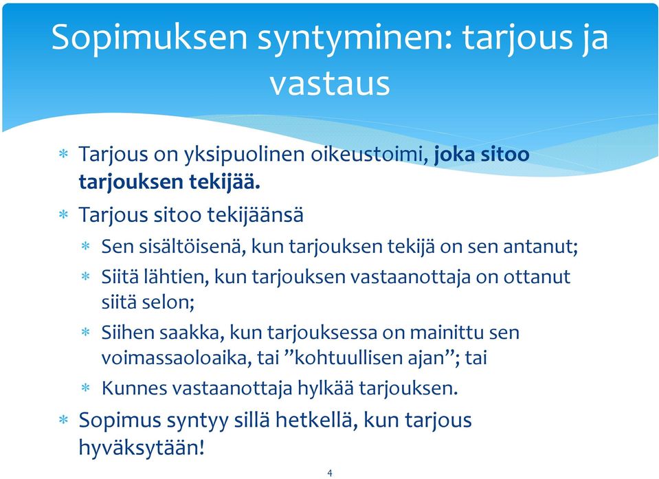 vastaanottaja on ottanut siitä selon; Siihen saakka, kun tarjouksessa on mainittu sen voimassaoloaika, tai