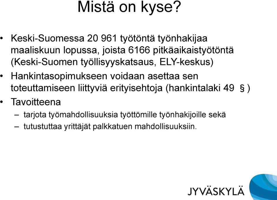 pitkäaikaistyötöntä (Keski-Suomen työllisyyskatsaus, ELY-keskus) Hankintasopimukseen voidaan