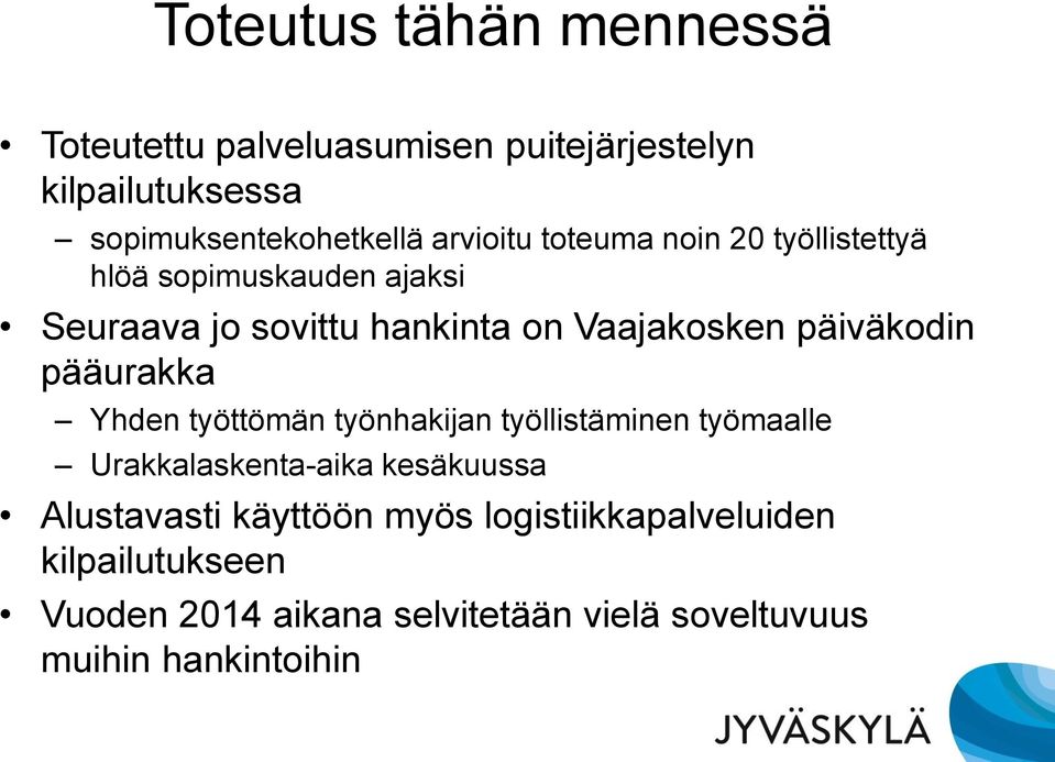 päiväkodin pääurakka Yhden työttömän työnhakijan työllistäminen työmaalle Urakkalaskenta-aika kesäkuussa