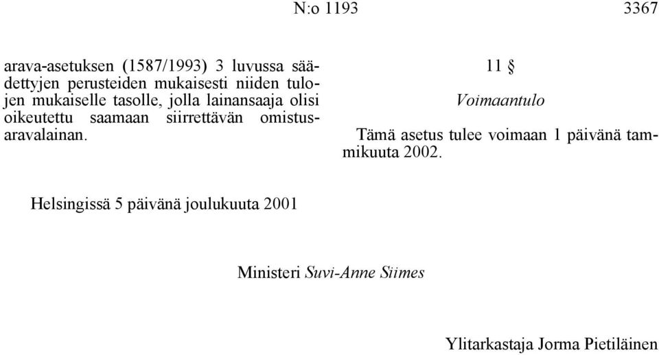 omistusaravalainan. 11 Voimaantulo Tämä asetus tulee voimaan 1 päivänä tammikuuta 2002.