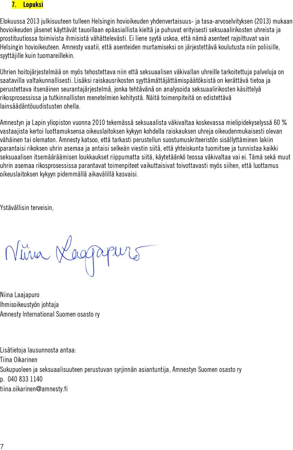 Amnesty vaatii, että asenteiden murtamiseksi on järjestettävä koulutusta niin poliisille, syyttäjille kuin tuomareillekin.