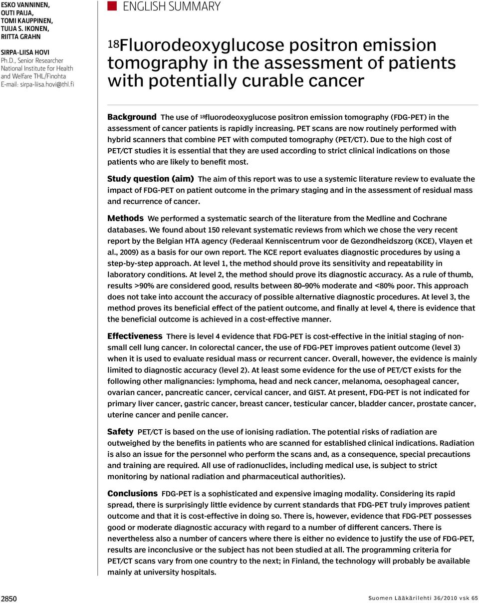 tomography (FDG-PET) in the assessment of cancer patients is rapidly increasing. PET scans are now routinely performed with hybrid scanners that combine PET with computed tomography (PET/CT).
