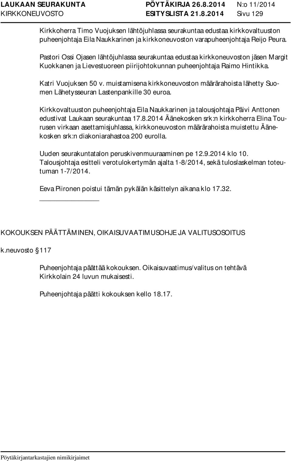 Pastori Ossi Ojasen lähtöjuhlassa seurakuntaa edustaa kirkkoneuvoston jäsen Margit Kuokkanen ja Lievestuoreen piirijohtokunnan puheenjohtaja Raimo Hintikka. Katri Vuojuksen 50 v.