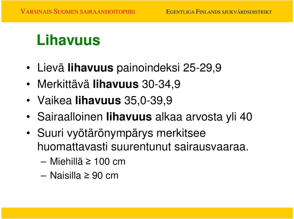 lihavuus alkaa arvosta yli 40 Suuri vyötärönympärys merkitsee