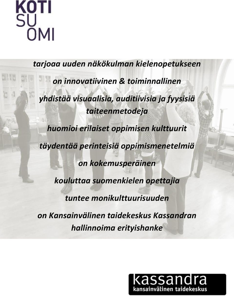 kulttuurit täydentää perinteisiä oppimismenetelmiä on kokemusperäinen kouluttaa