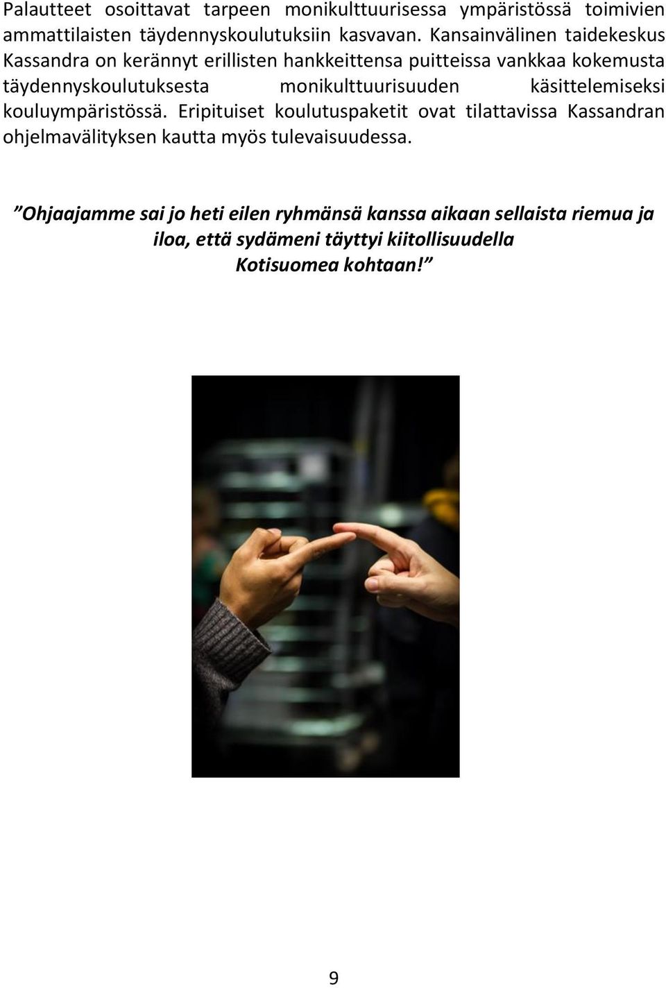 monikulttuurisuuden käsittelemiseksi kouluympäristössä.