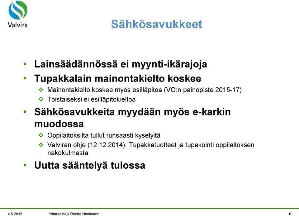 myydään myös e-karkin muodossa Oppilaitoksilta tullut runsaasti kyselyitä Valviran ohje (12.