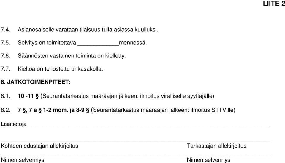 10-11 (Seurantatarkastus määräajan jälkeen: ilmoitus viralliselle syyttäjälle) 8.2. 7, 7 a 1-2 mom.