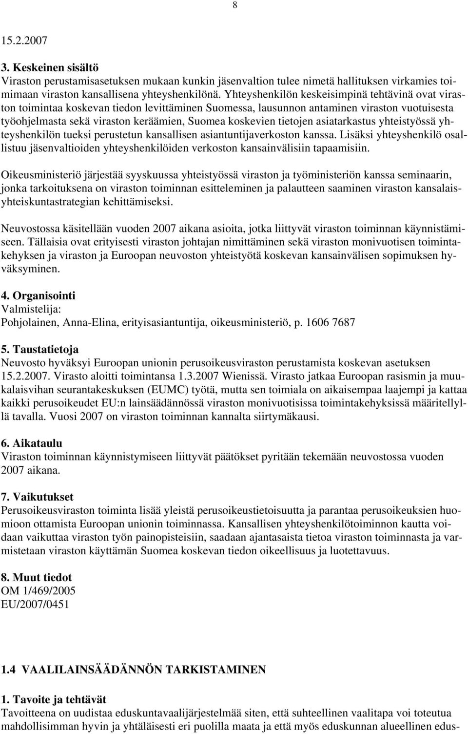 tietojen asiatarkastus yhteistyössä yhteyshenkilön tueksi perustetun kansallisen asiantuntijaverkoston kanssa.