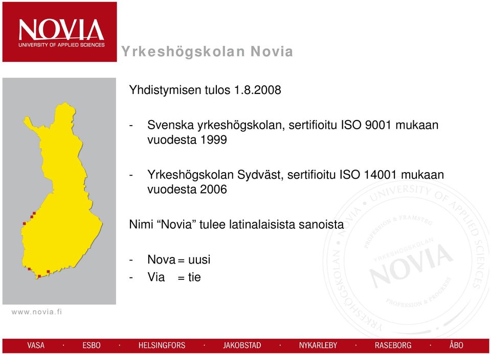 vuodesta 1999 - Yrkeshögskolan Sydväst, sertifioitu ISO 14001