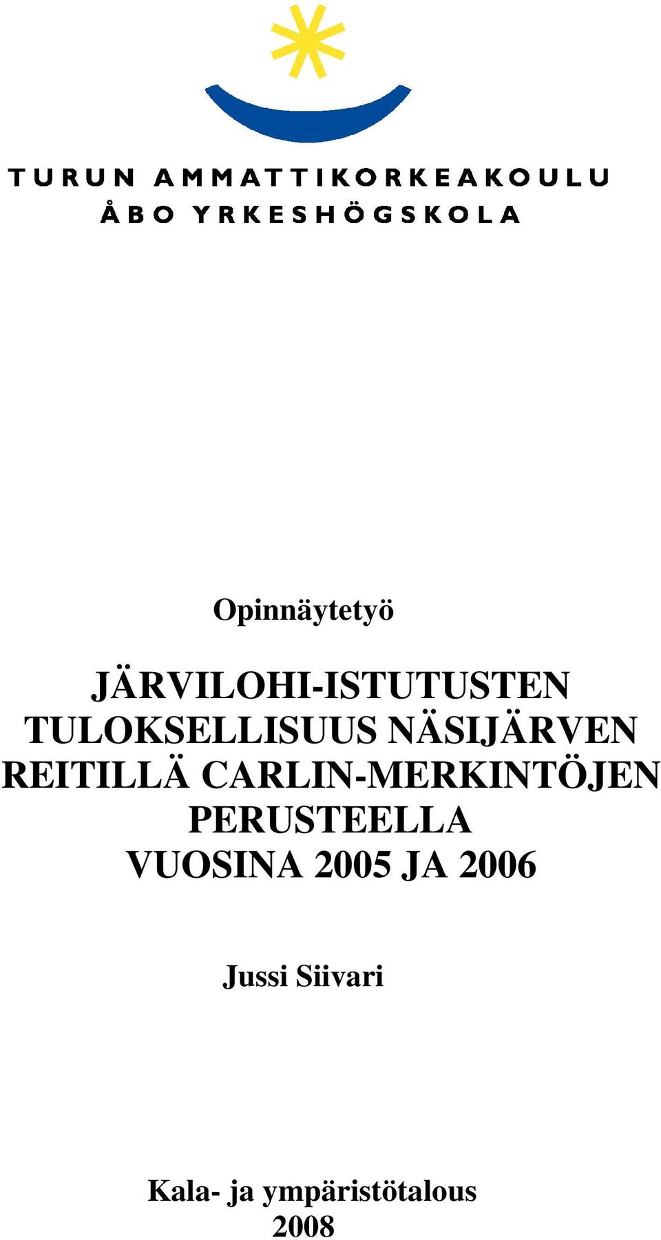 CARLIN-MERKINTÖJEN PERUSTEELLA VUOSINA