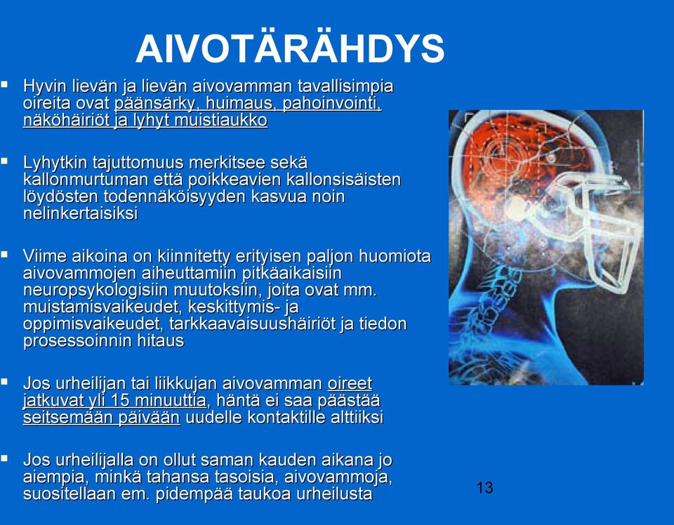 muutoksiin, joita ovat mm.