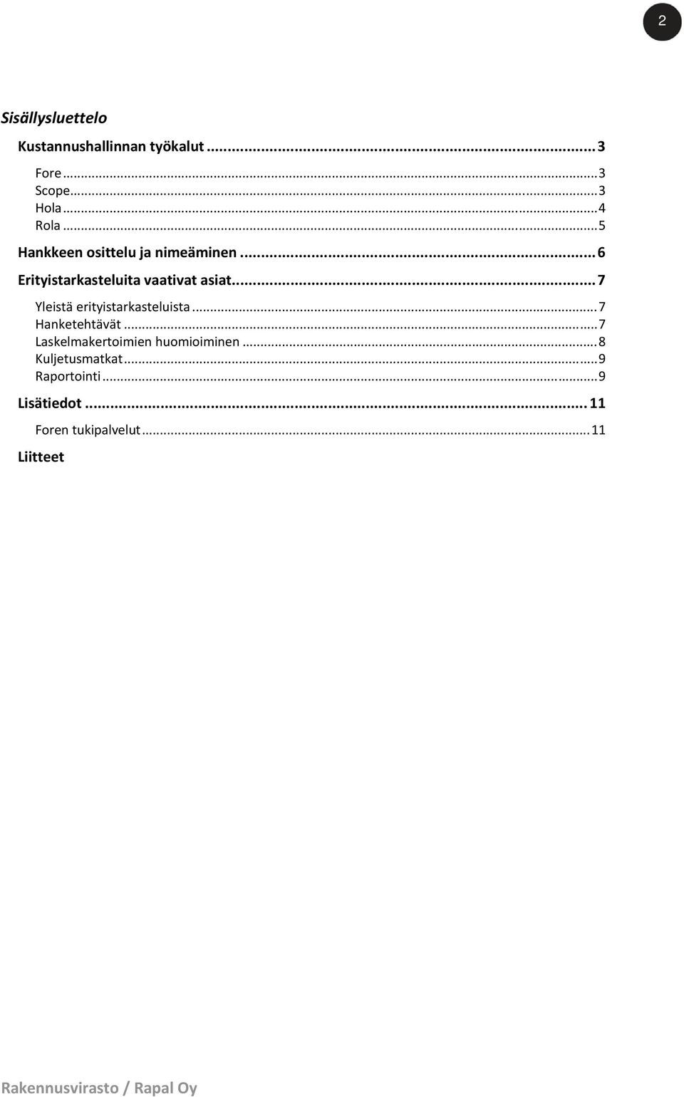 .. 7 Yleistä erityistarkasteluista... 7 Hanketehtävät.