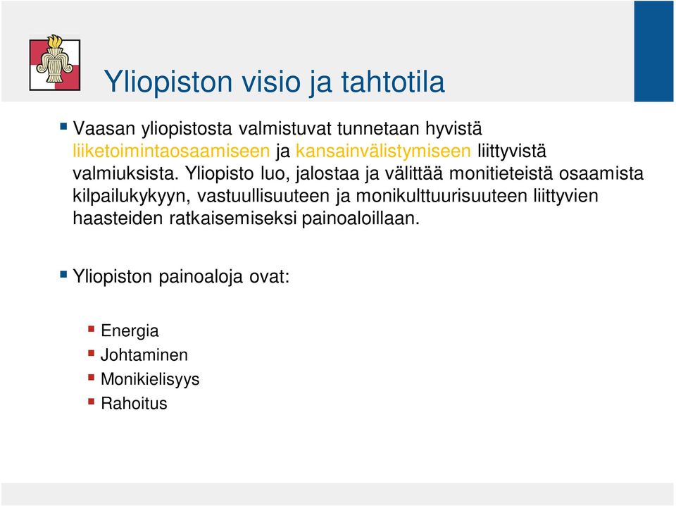 Yliopisto luo, jalostaa ja välittää monitieteistä osaamista kilpailukykyyn, vastuullisuuteen ja