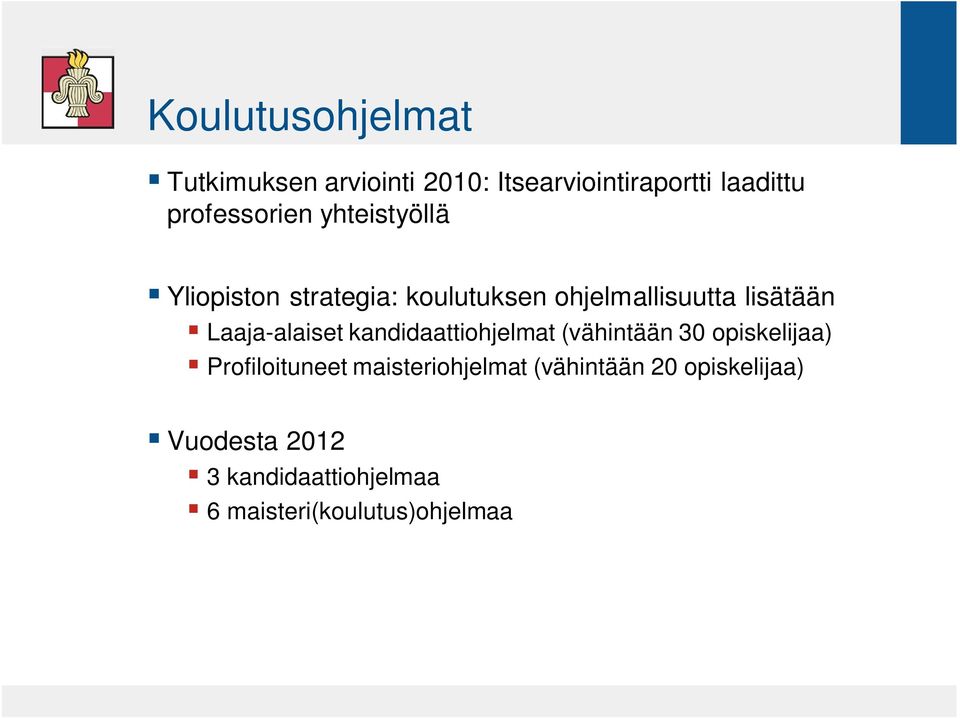 Laaja-alaiset kandidaattiohjelmat (vähintään 30 opiskelijaa) Profiloituneet