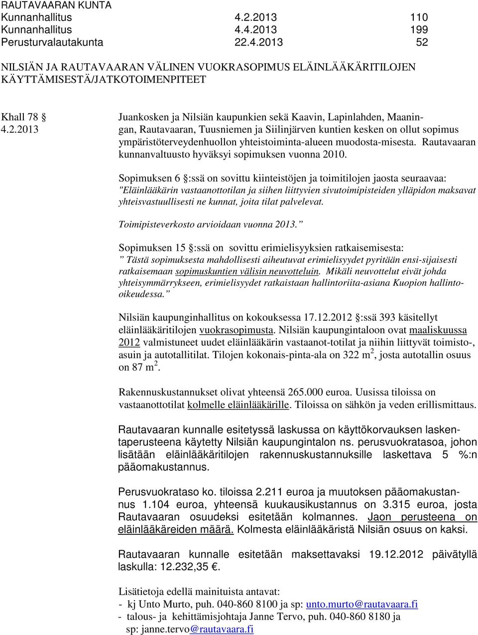Rautavaaran kunnanvaltuusto hyväksyi sopimuksen vuonna 2010.
