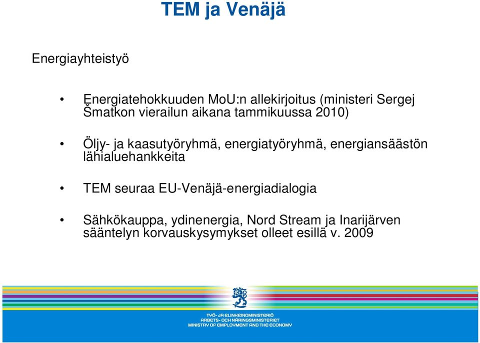 energiatyöryhmä, energiansäästön lähialuehankkeita TEM seuraa