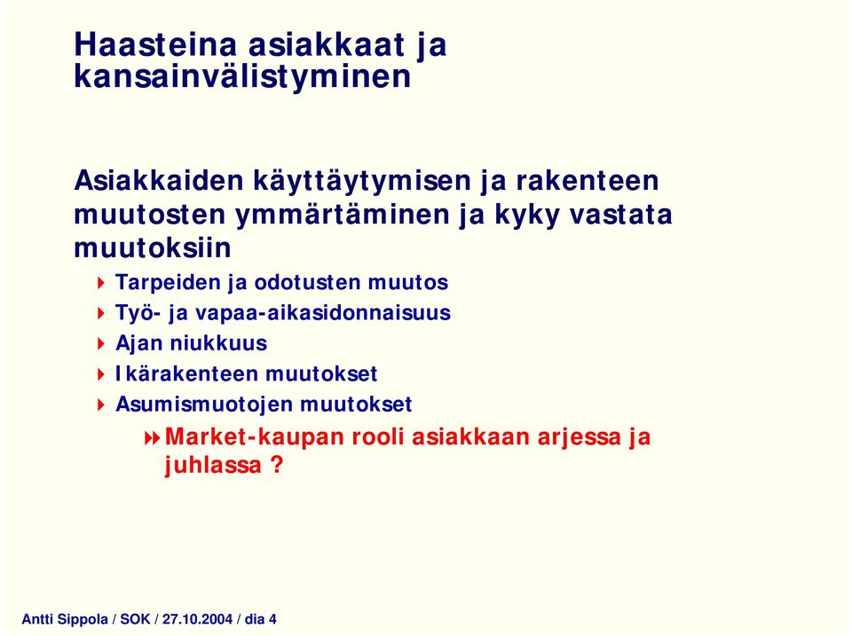 ja vapaa-aikasidonnaisuus Ajan niukkuus Ikärakenteen muutokset Asumismuotojen