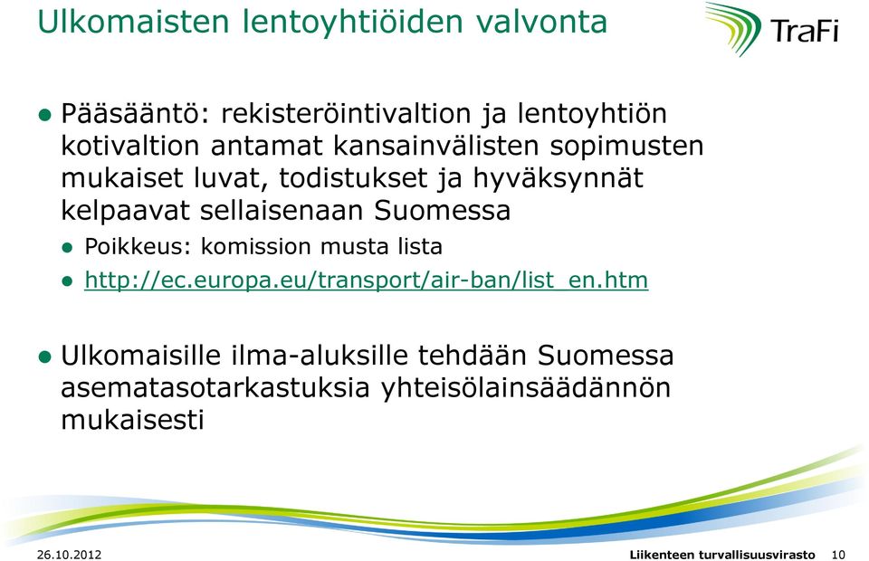 Poikkeus: komission musta lista http://ec.europa.eu/transport/air-ban/list_en.