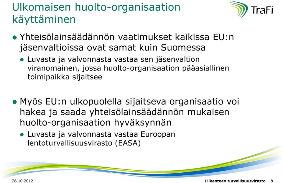 sijaitsee Myös EU:n ulkopuolella sijaitseva organisaatio voi hakea ja saada yhteisölainsäädännön mukaisen