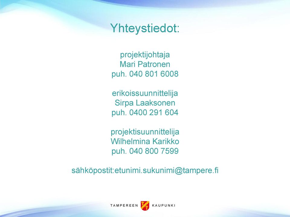 0400 291 604 projektisuunnittelija Wilhelmina Karikko puh.