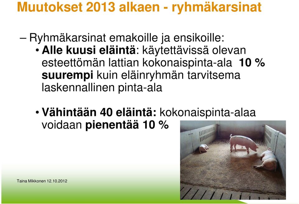 lattian kokonaispinta-ala 10 % suurempi kuin eläinryhmän tarvitsema