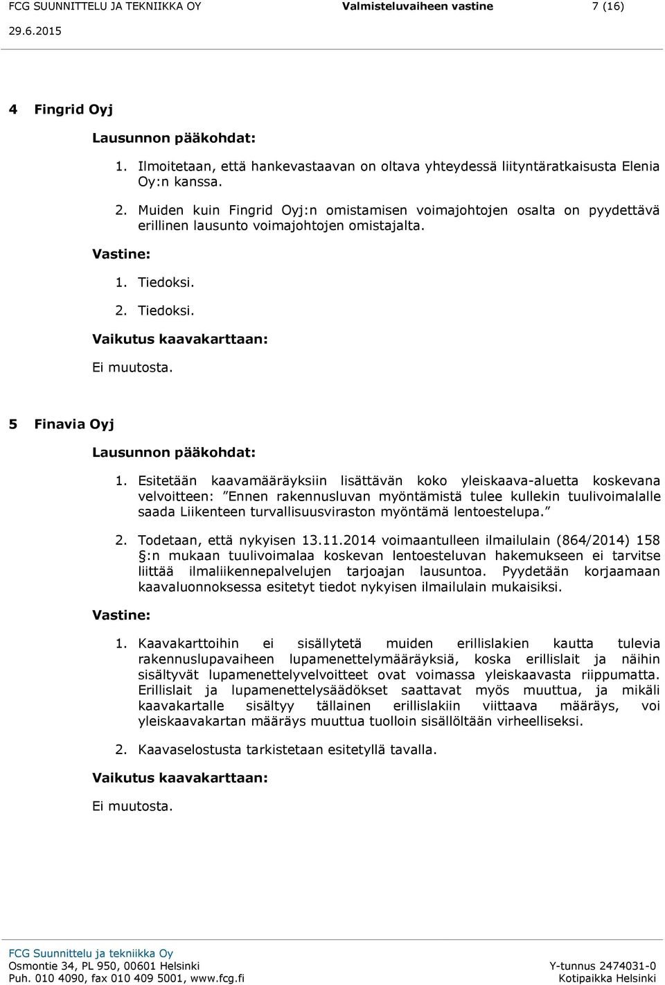 5 Finavia Oyj Lausunnon pääkohdat: 1.